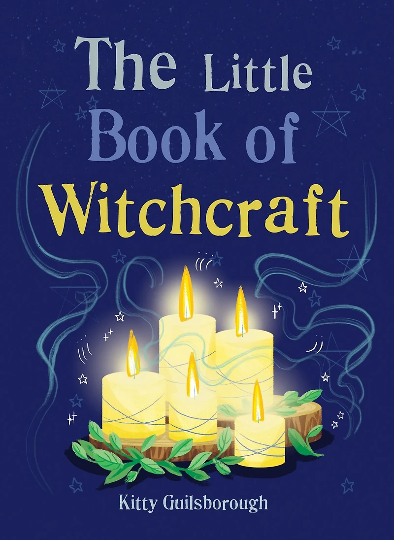 the Little Book of Witchcraft: Explore ancient practice natural magic and daily ritual