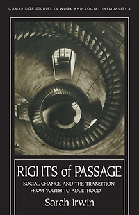 Rights Of Passage: Social Change And The Transition From Youth To Adulthood