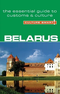 Belarus - Culture Smart!: The Essential Guide to Customs &