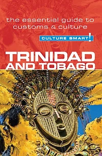 Trinidad & Tobago - Culture Smart!: The Essential Guide to Customs