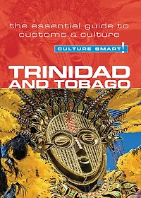 Trinidad & Tobago - Culture Smart!: The Essential Guide to Customs