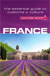 France - Culture Smart!: The Essential Guide to Customs &