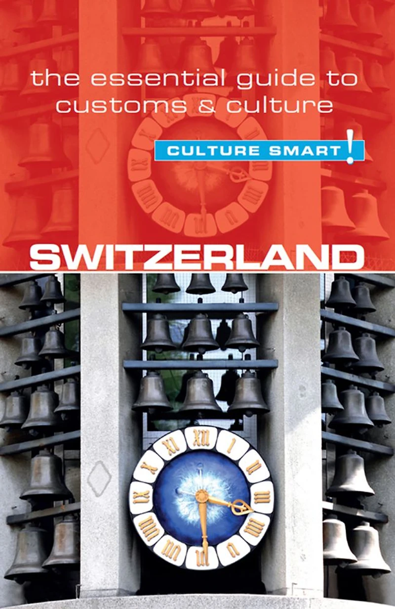 Switzerland - Culture Smart!: The Essential Guide to Customs &