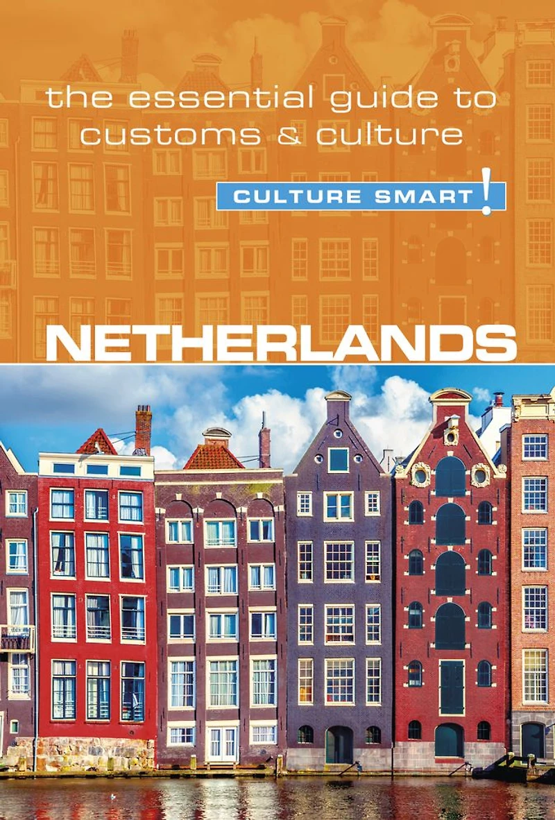Netherlands - Culture Smart!: The Essential Guide to Customs &