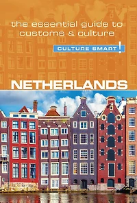 Netherlands - Culture Smart!: The Essential Guide to Customs &