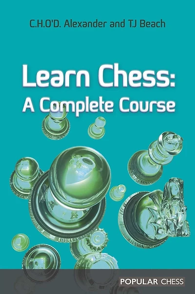Learn Chess: A Complete Course