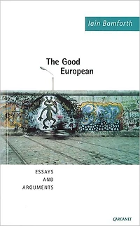 The Good European: Essays and Arguments