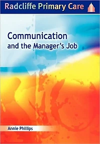 Communication and the Manager's Job: Radcliffe Primary Care Series