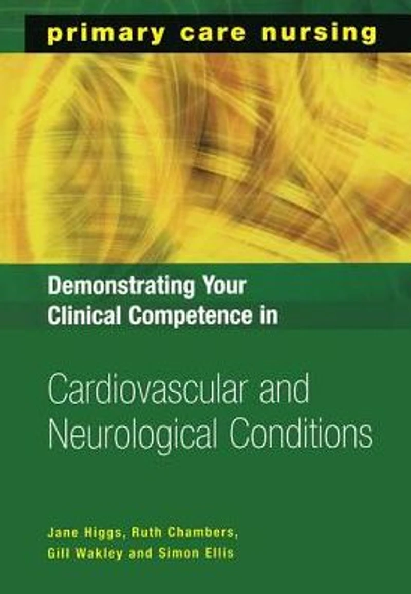 Demonstrating Your Clinical Competence Cardiovascular and Neurological Conditions