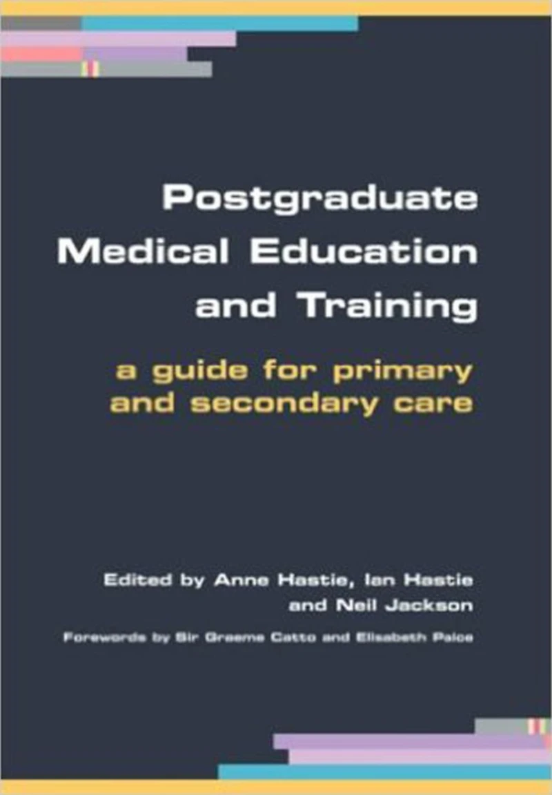 Postgraduate Medical Education and Training: A Guide for Primary Secondary Care