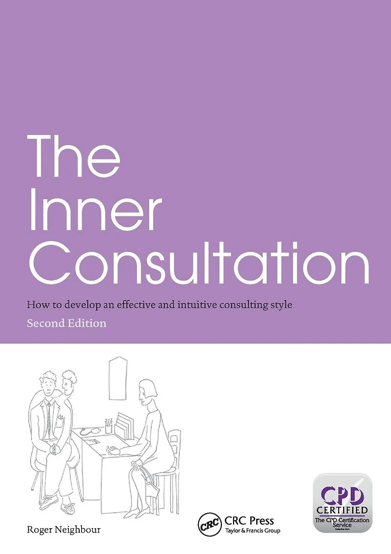 The Inner Consultation: How to Develop an Effective and Intuitive Consulting Style, Second Edition