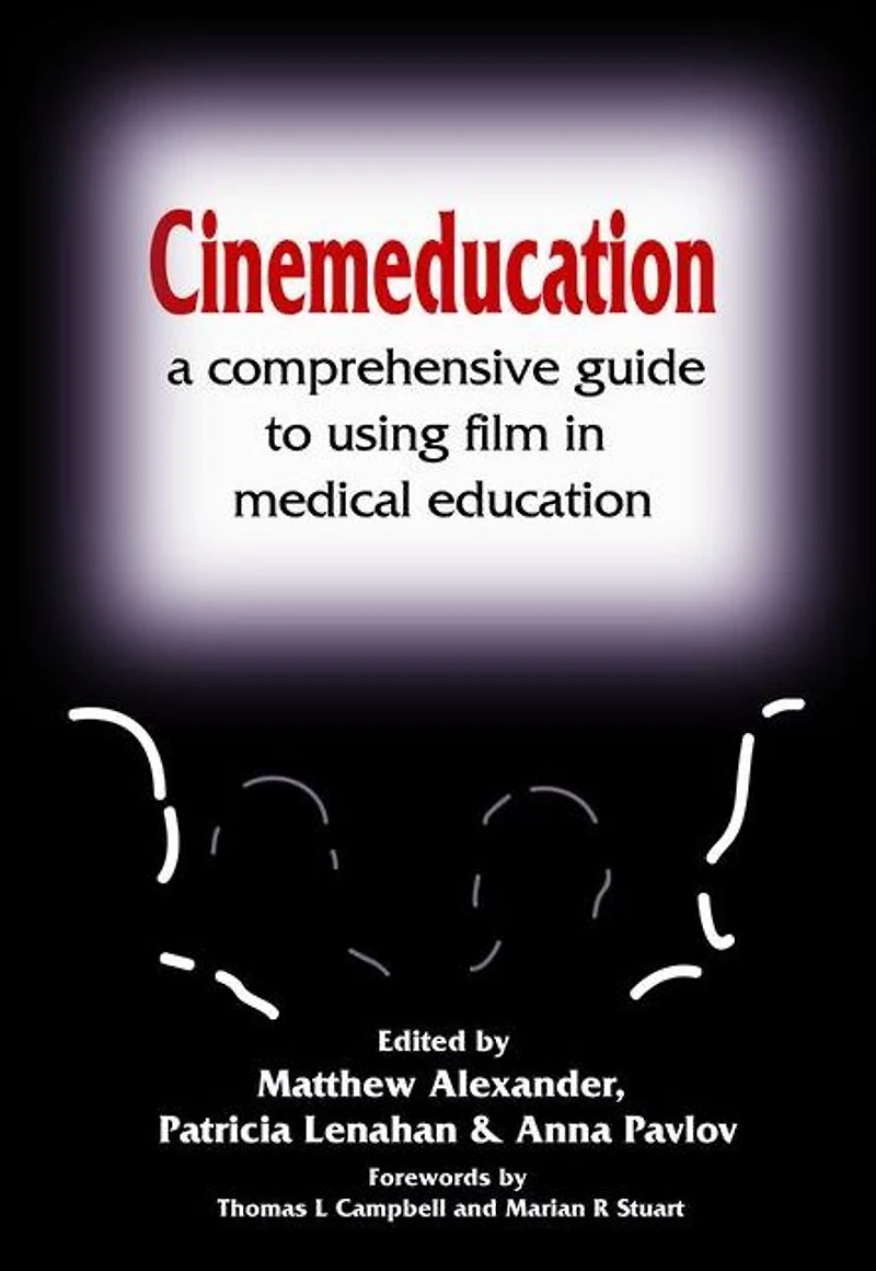 Cinemeducation: A Comprehensive Guide to Using Film Medical Education