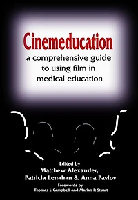 Cinemeducation: A Comprehensive Guide to Using Film Medical Education
