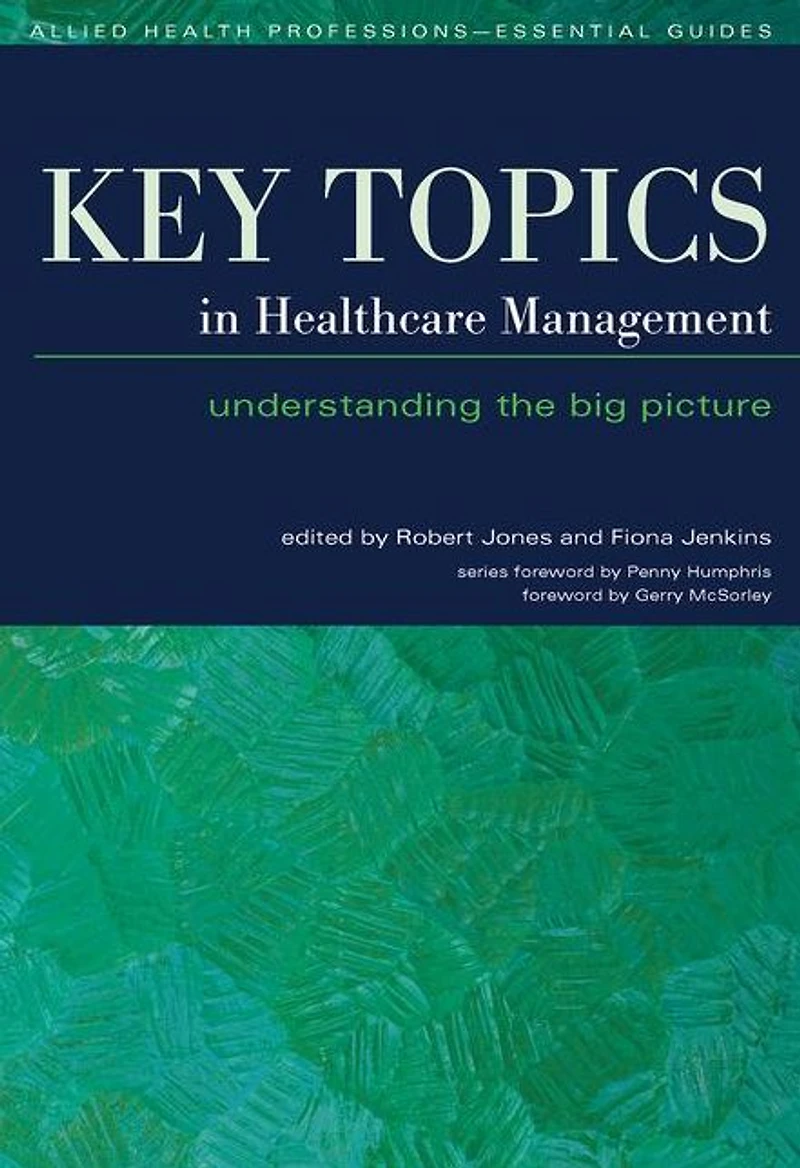 Key Topics Healthcare Management: Understanding the Big Picture