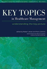 Key Topics Healthcare Management: Understanding the Big Picture