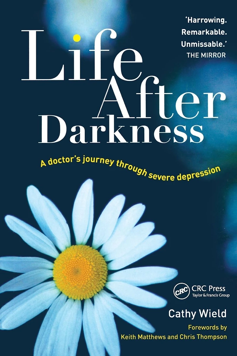Life After Darkness: A Doctor's Journey Through Severe Depression