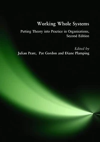 Working Whole Systems: Putting Theory into Practice Organisations, Second Edition