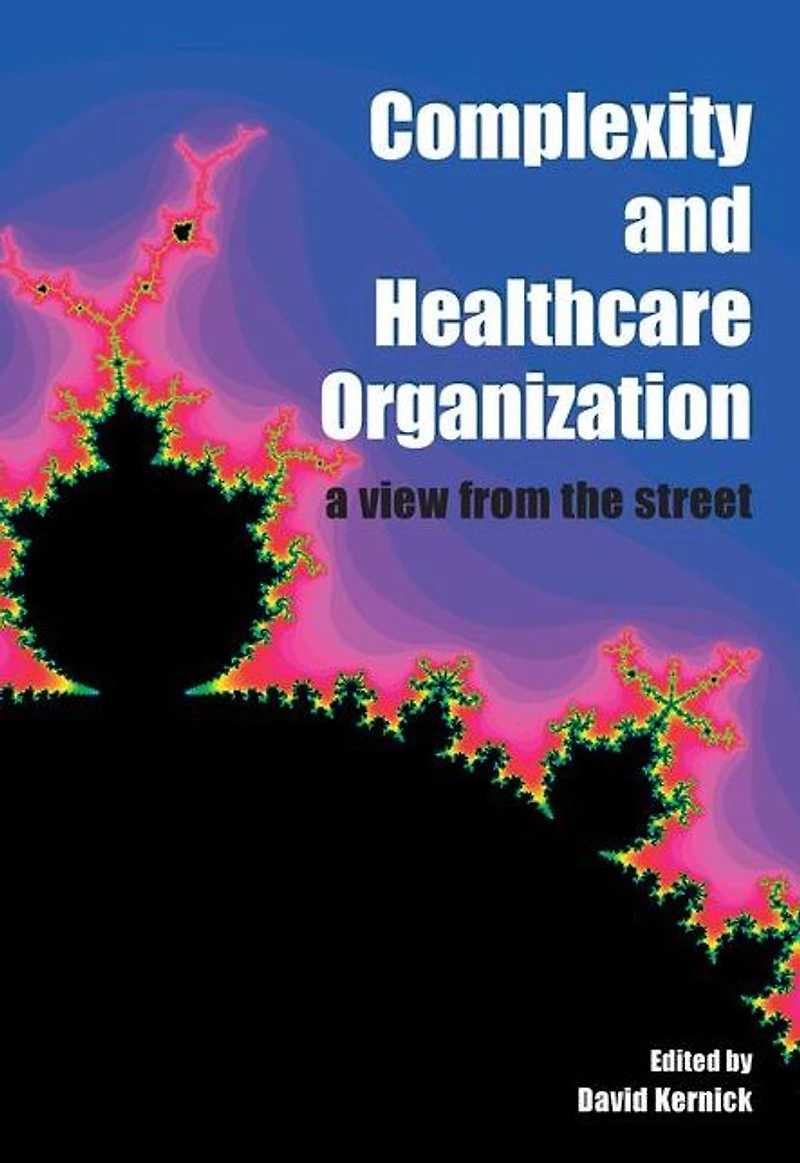 Complexity and Healthcare Organization: A View from the Street