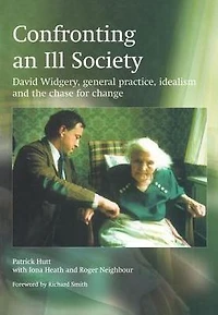 Confronting an Ill Society: David Widgery, General Practice, Idealism and the Chase for Change