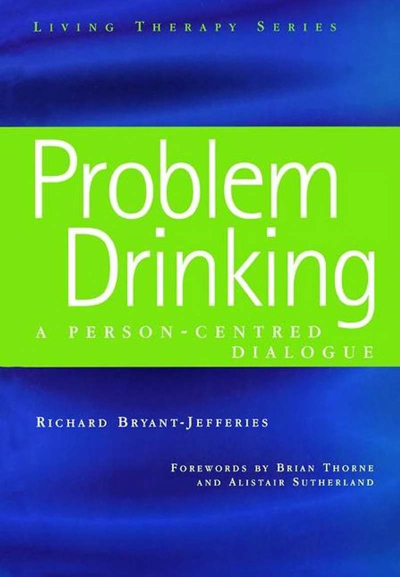 Problem Drinking: A Person-Centred Dialogue