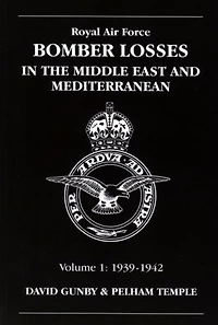 RAF Bomber Losses in the Middle East & Mediterranean Volume 1: 1939-1942