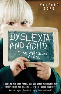 Dyslexia and ADHD: The Miracle Cure