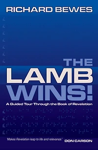 The Lamb Wins: A Guided Tour through the Book of Revelation