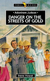 Adoniram Judson Danger on the Streets of Gold