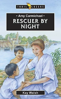 Amy Carmichael: Rescuer By Night