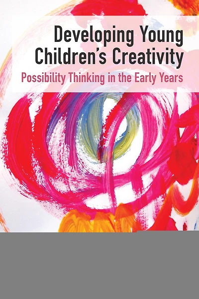 Developing Young Children's Creativity: Possibility Thinking in the Early Years