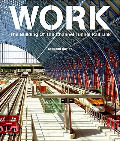 Work: The Building of the Channel Tunnel Rail Link
