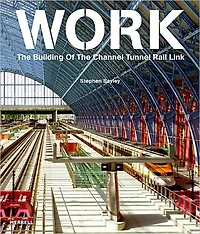 Work: The Building of the Channel Tunnel Rail Link
