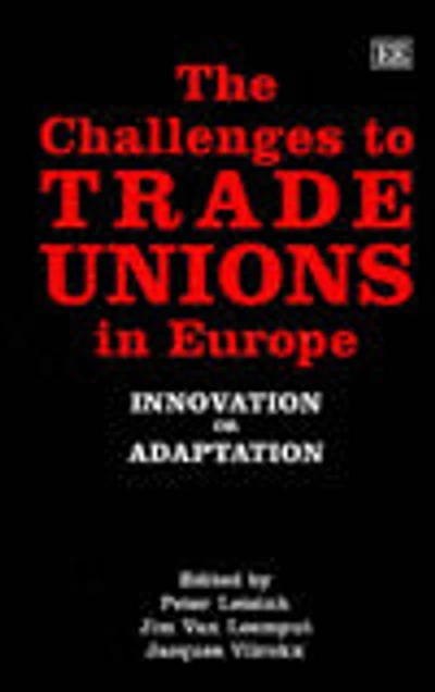 The Challenges to Trade Unions in Europe: Innovation or Adaptation