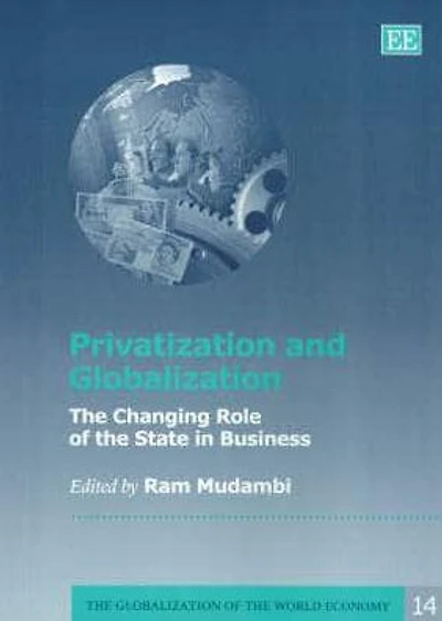 Privatization and Globalization: The Changing Role of the State in Business