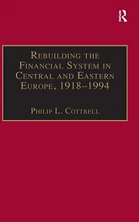 Rebuilding the Financial System Central and Eastern Europe, 1918-1994