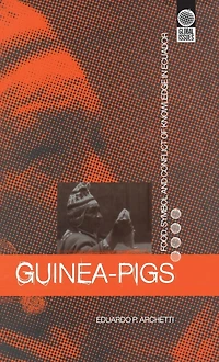 Guinea Pigs: Food, Symbol and Conflict of Knowledge Ecuador