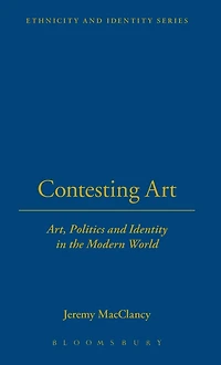 Contesting Art: Art, Politics and Identity the Modern World