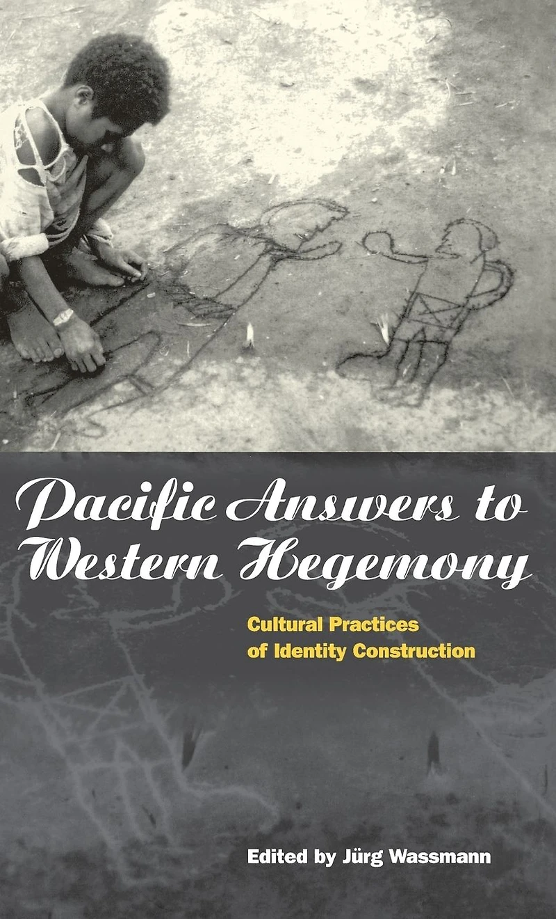Pacific Answers to Western Hegemony: Cultural Practices of Identity Construction