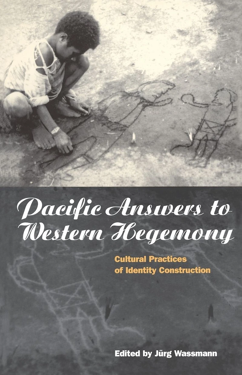 Pacific Answers to Western Hegemony: Cultural Practices of Identity Construction