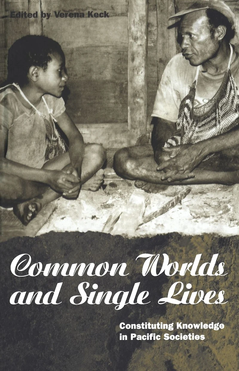 Common Worlds and Single Lives: Constituting Knowledge Pacific Societies