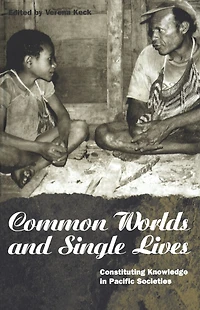 Common Worlds and Single Lives: Constituting Knowledge Pacific Societies