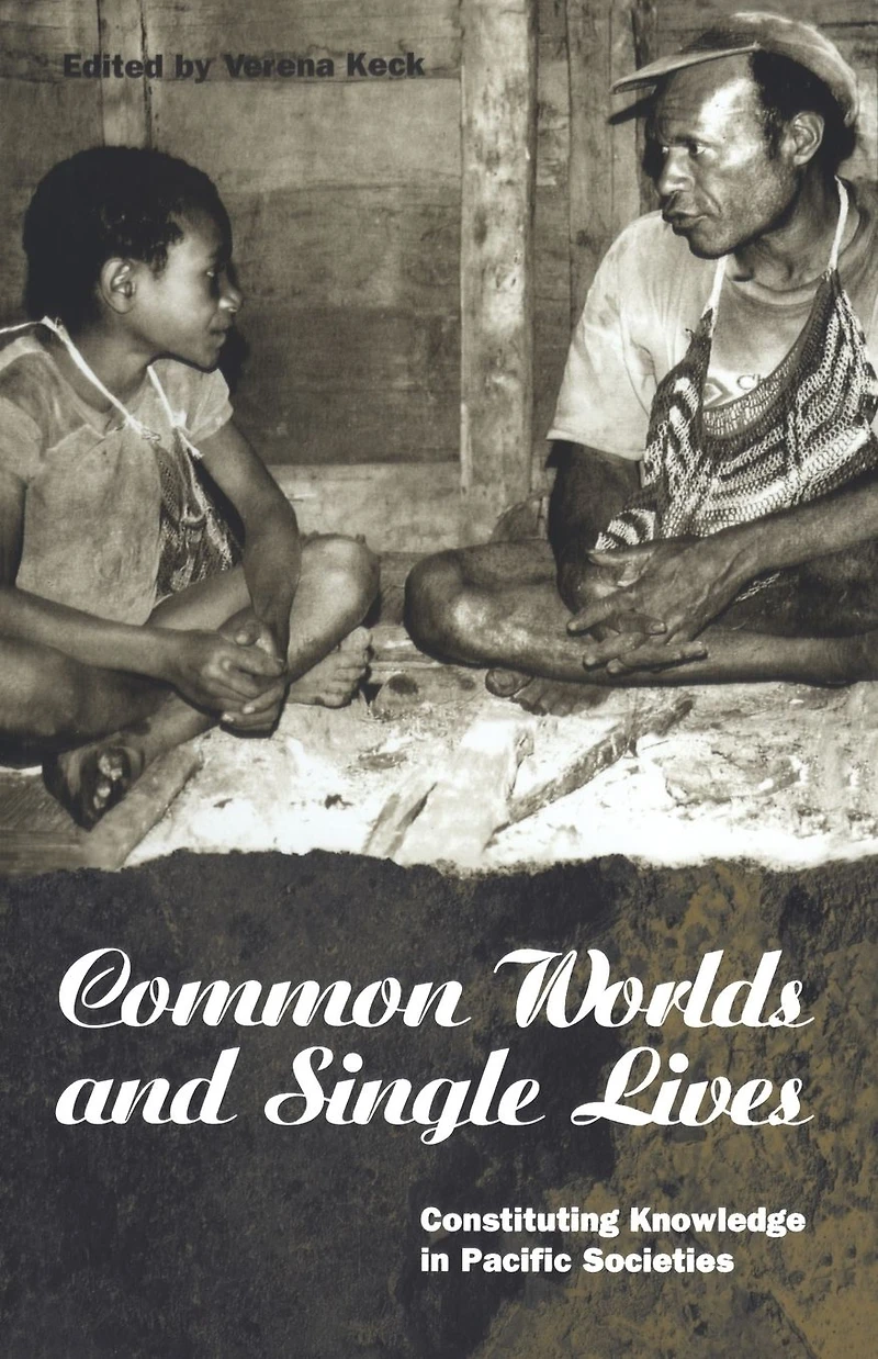 Common Worlds and Single Lives: Constituting Knowledge Pacific Societies