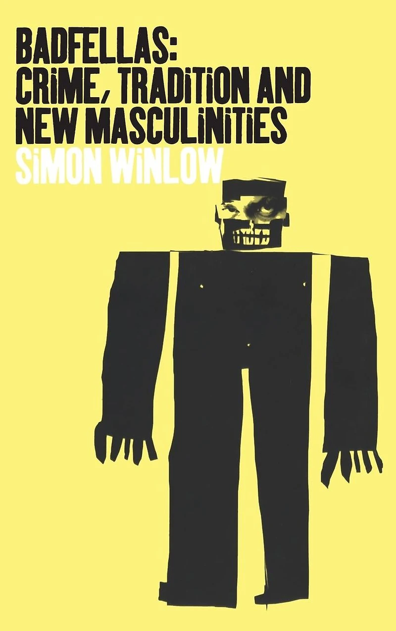 Badfellas: Crime, Tradition and New Masculinities