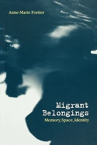 Migrant Belongings: Memory, Space, Identity