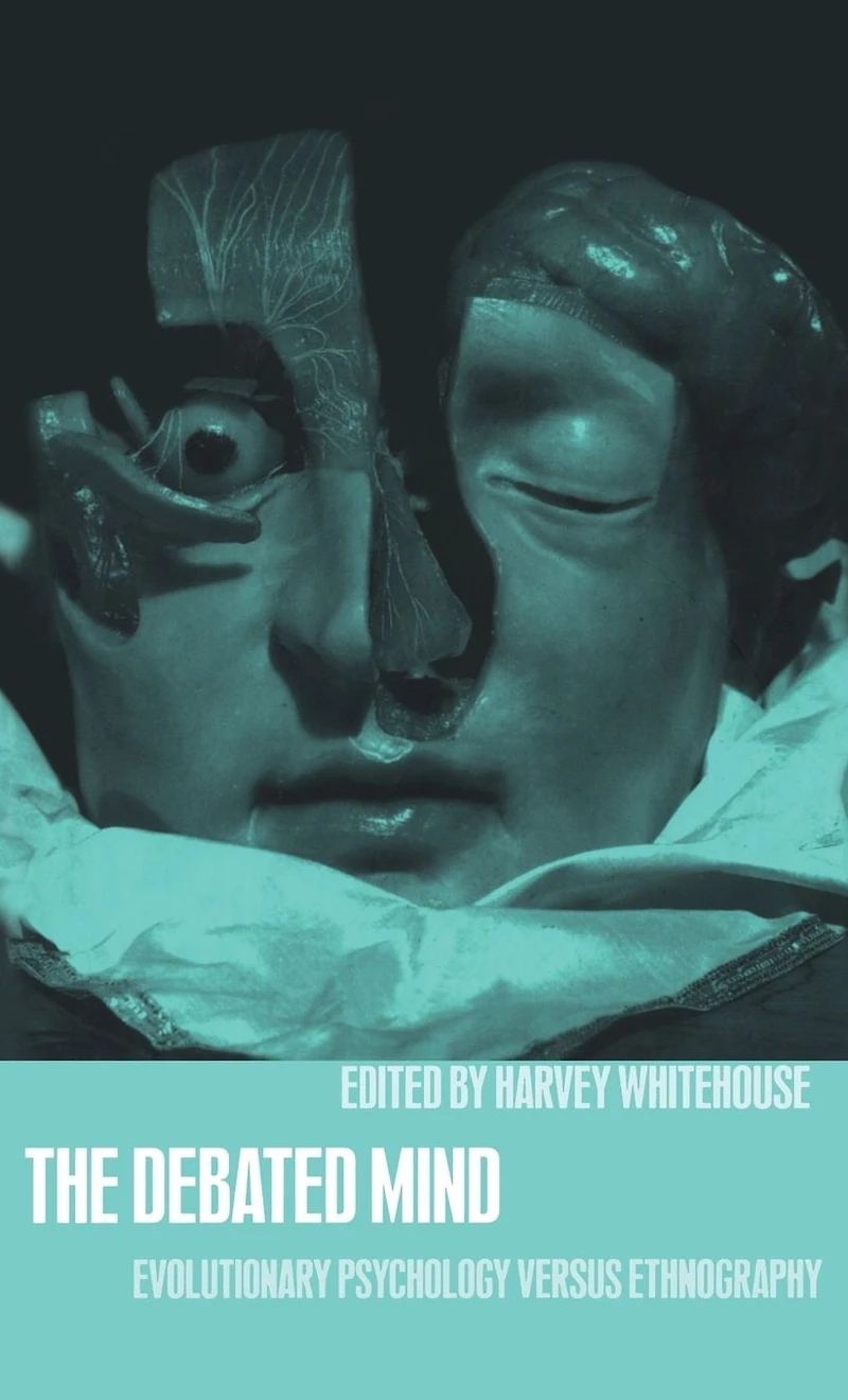The Debated Mind: Evolutionary Psychology versus Ethnography