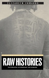 Raw Histories: Photographs, Anthropology and Museums