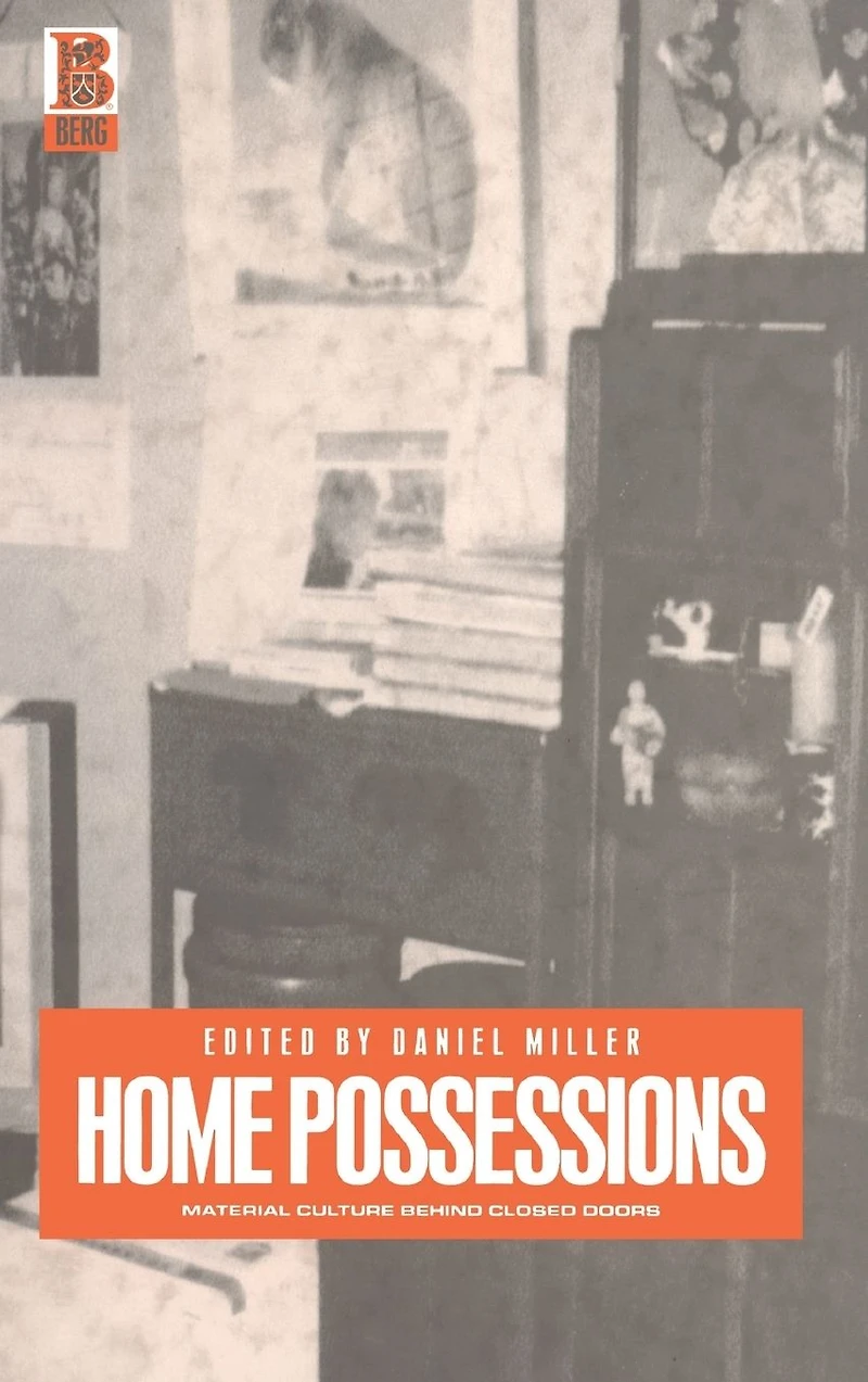 Home Possessions: Material Culture Behind Closed Doors