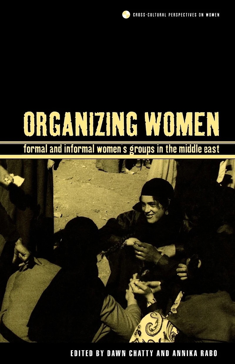 Organizing Women: Formal and Informal Women's Groups the Middle East