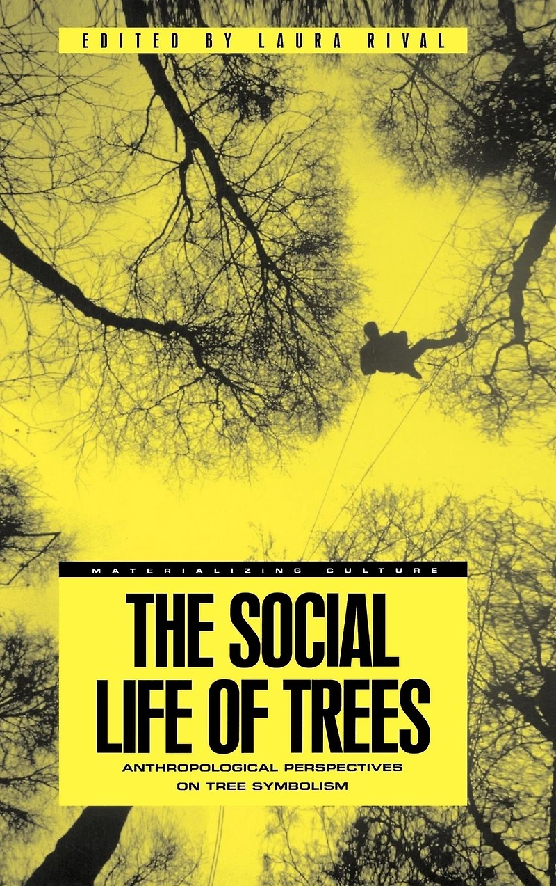The Social Life of Trees: Anthropological Perspectives on Tree Symbolism