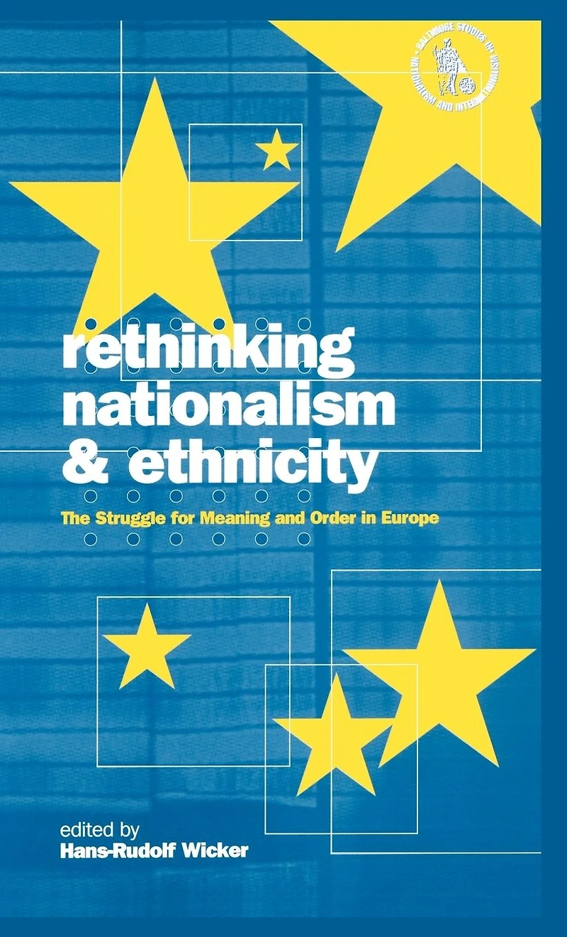 Rethinking Nationalism and Ethnicity: The Struggle for Meaning Order Europe